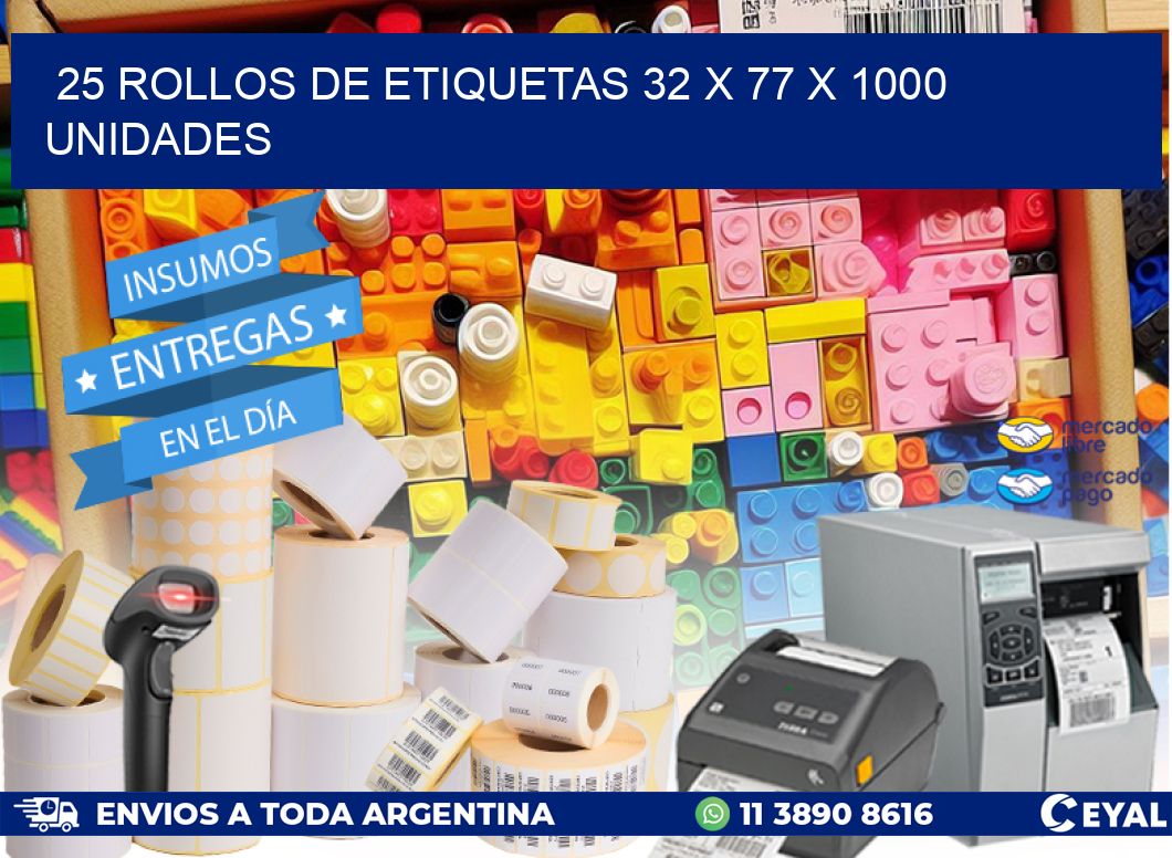 25 ROLLOS DE ETIQUETAS 32 x 77 X 1000 UNIDADES