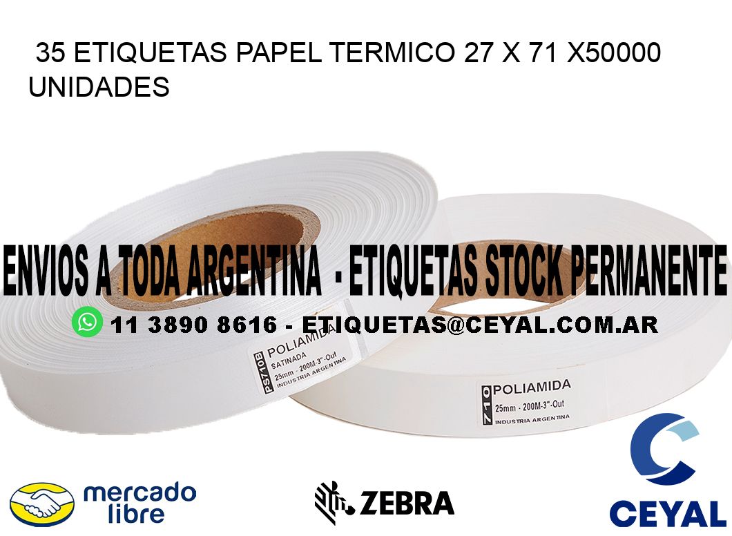 35 ETIQUETAS PAPEL TERMICO 27 x 71 X50000 UNIDADES