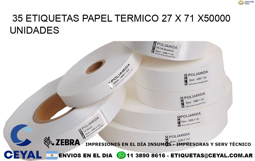 35 ETIQUETAS PAPEL TERMICO 27 x 71 X50000 UNIDADES