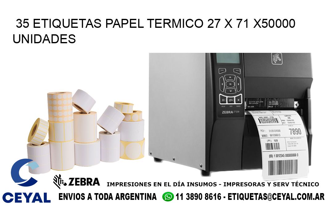 35 ETIQUETAS PAPEL TERMICO 27 x 71 X50000 UNIDADES