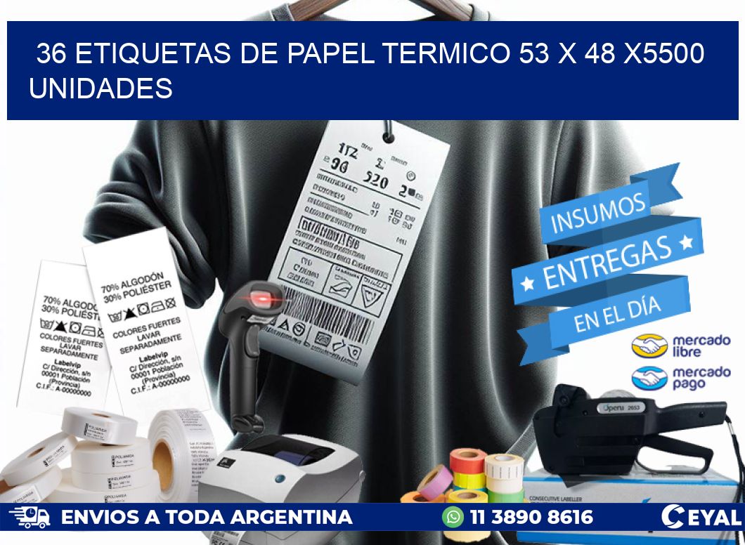 36 ETIQUETAS DE PAPEL TERMICO 53 x 48 X5500 UNIDADES