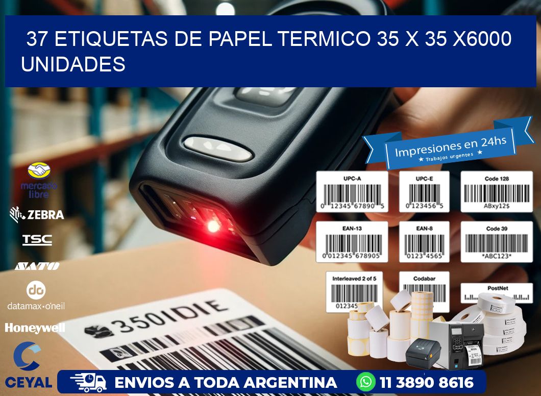 37 ETIQUETAS DE PAPEL TERMICO 35 x 35 X6000 UNIDADES