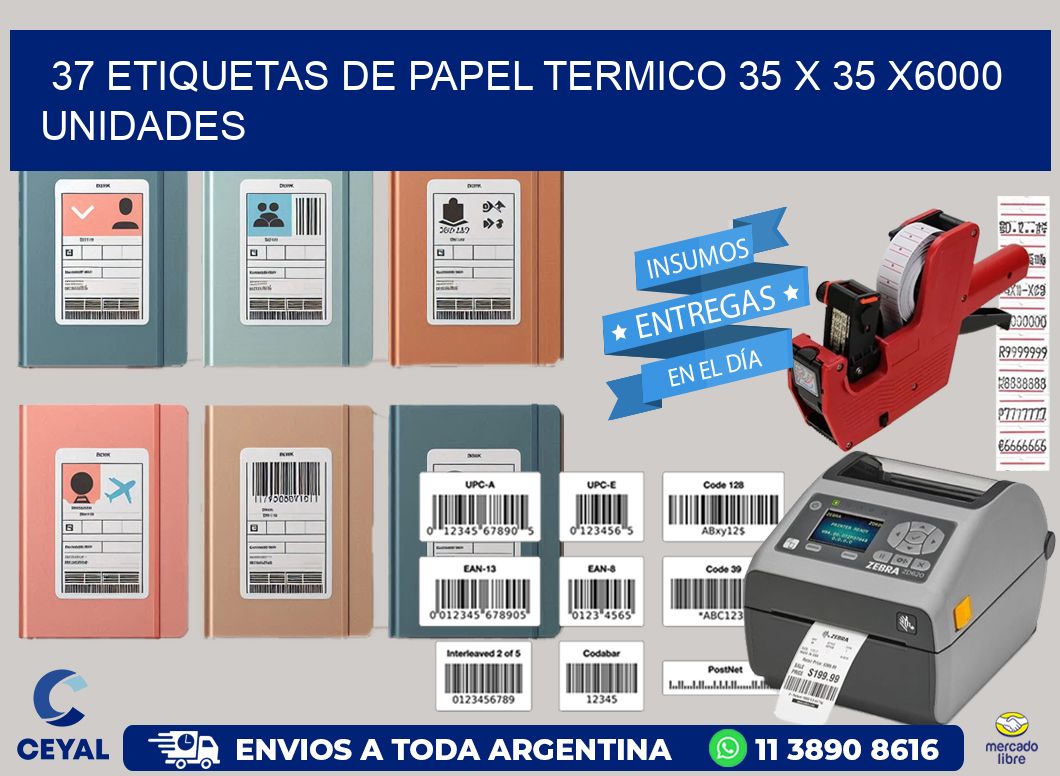 37 ETIQUETAS DE PAPEL TERMICO 35 x 35 X6000 UNIDADES