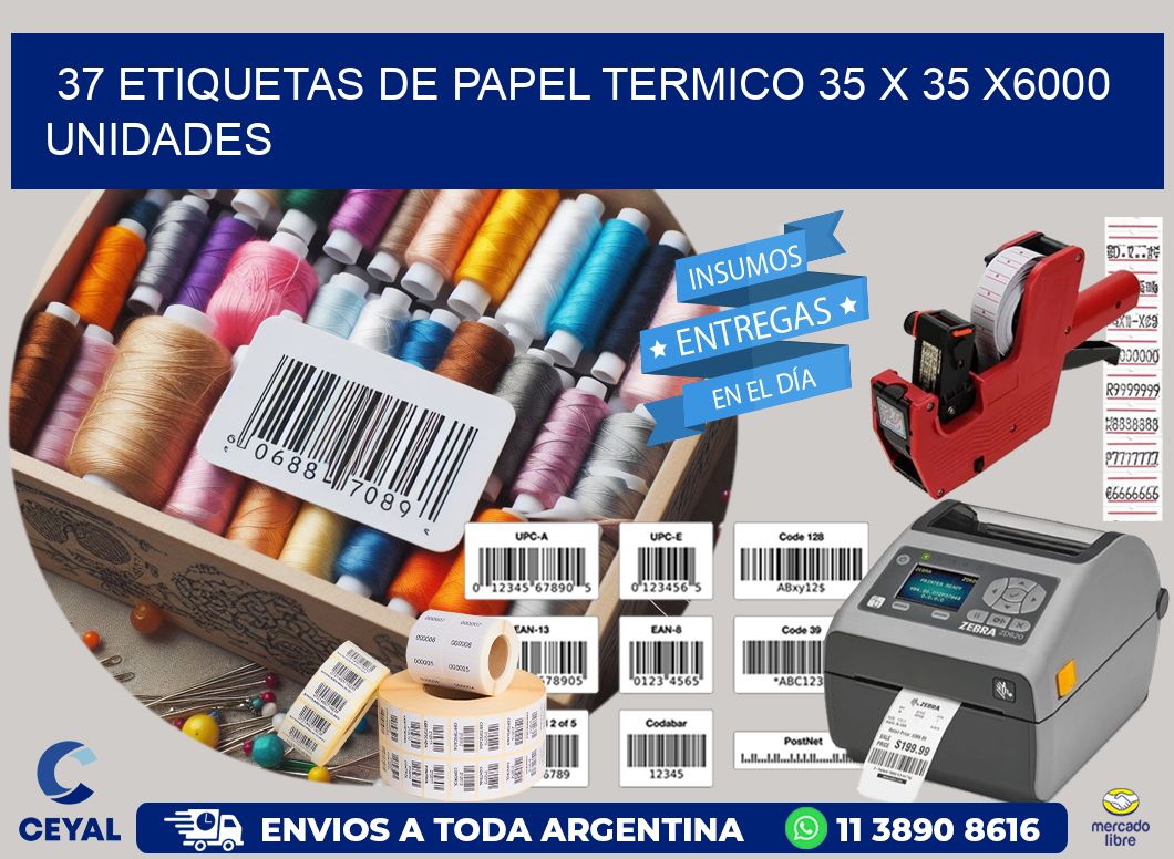 37 ETIQUETAS DE PAPEL TERMICO 35 x 35 X6000 UNIDADES