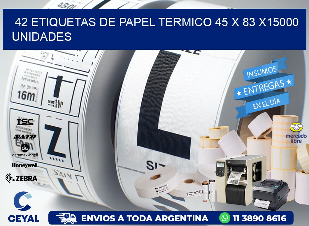 42 ETIQUETAS DE PAPEL TERMICO 45 x 83 X15000 UNIDADES