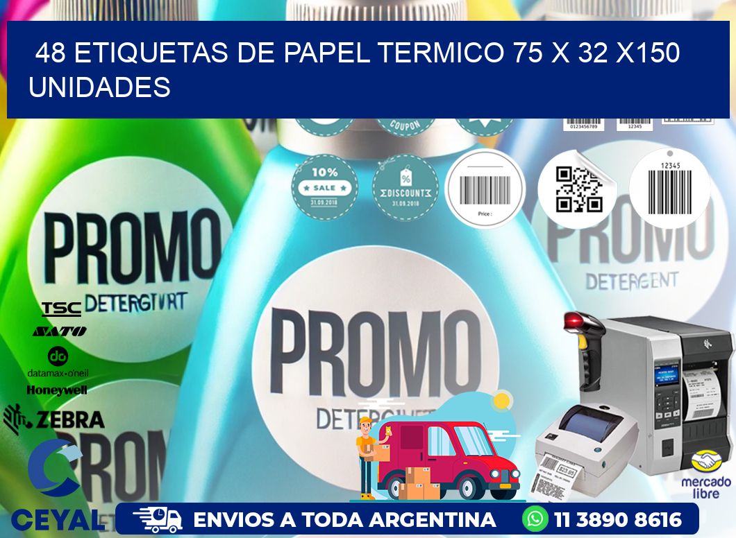 48 ETIQUETAS DE PAPEL TERMICO 75 x 32 x150 UNIDADES