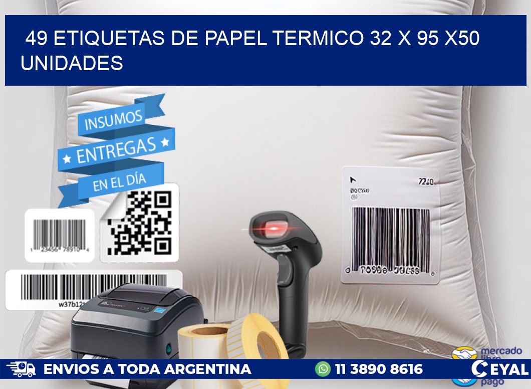 49 ETIQUETAS DE PAPEL TERMICO 32 x 95 x50 UNIDADES