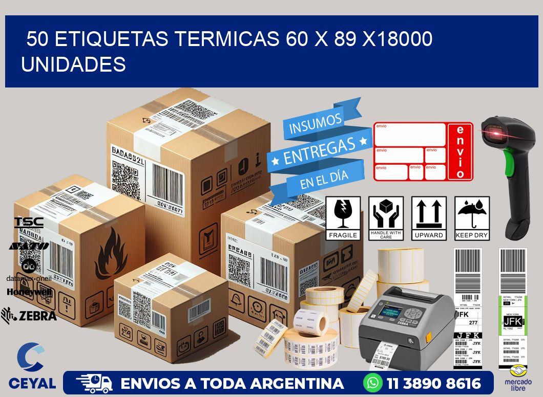 50 ETIQUETAS TERMICAS 60 x 89 x18000 UNIDADES