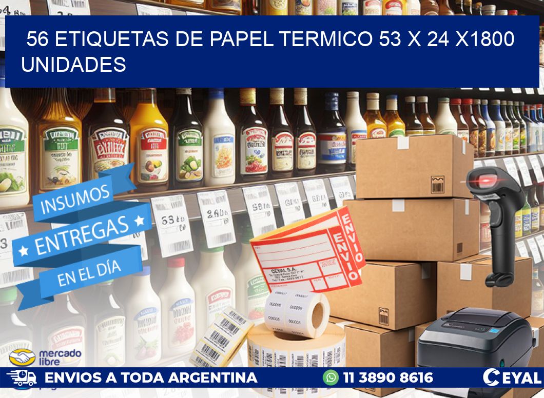 56 ETIQUETAS DE PAPEL TERMICO 53 x 24 X1800 UNIDADES