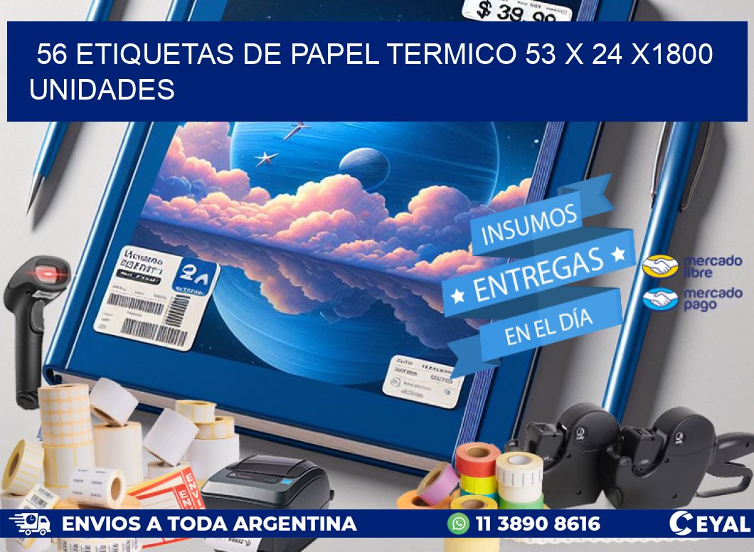 56 ETIQUETAS DE PAPEL TERMICO 53 x 24 X1800 UNIDADES