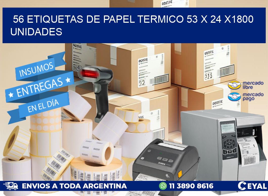 56 ETIQUETAS DE PAPEL TERMICO 53 x 24 X1800 UNIDADES