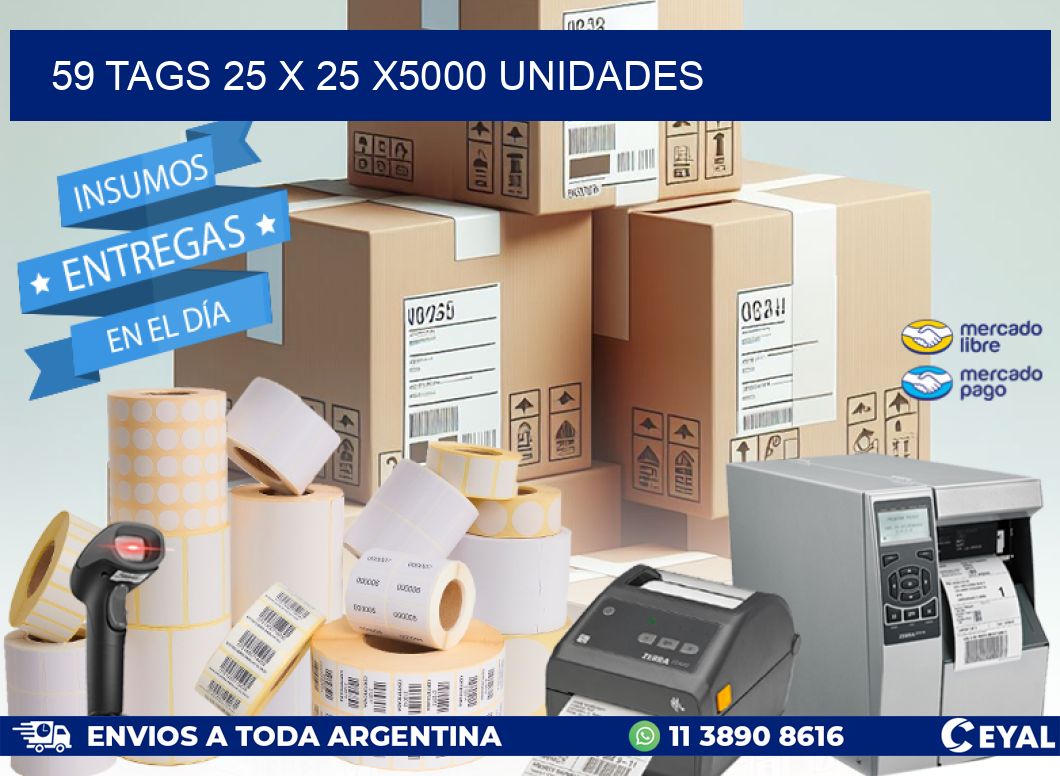 59 TAGS 25 x 25 X5000 UNIDADES