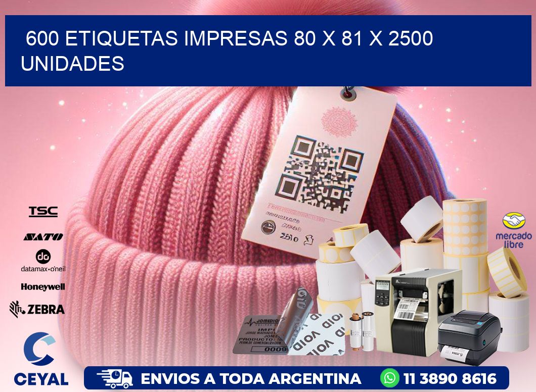 600 ETIQUETAS IMPRESAS 80 x 81 X 2500 UNIDADES