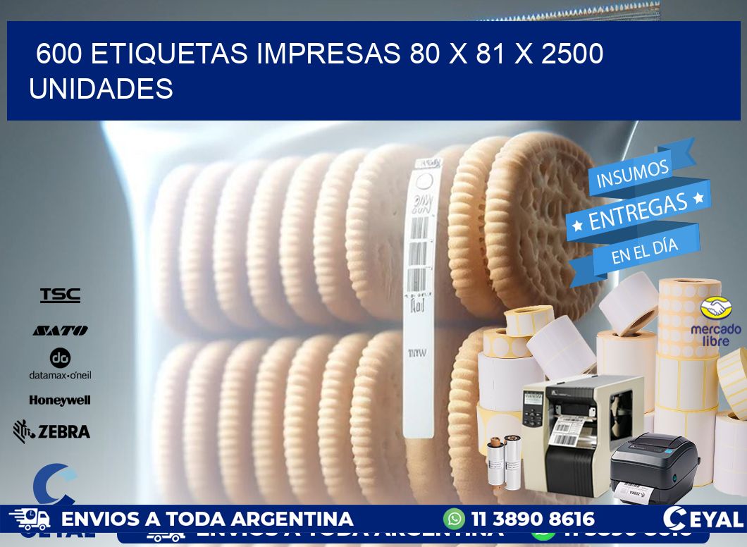 600 ETIQUETAS IMPRESAS 80 x 81 X 2500 UNIDADES