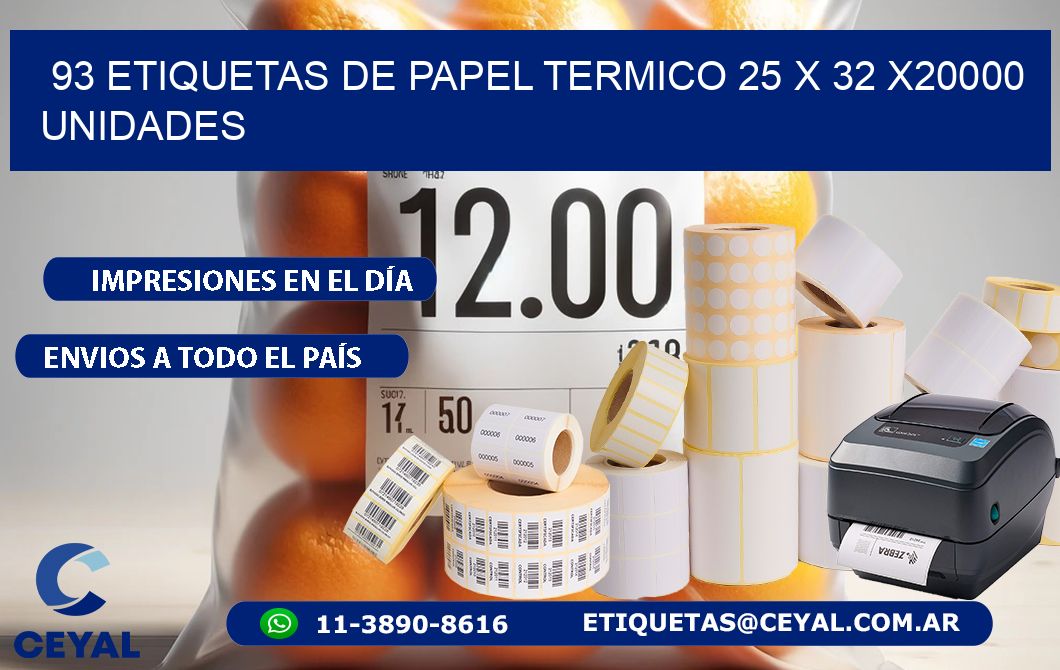 93 ETIQUETAS DE PAPEL TERMICO 25 x 32 X20000 UNIDADES